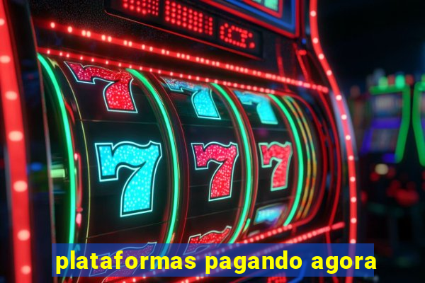 plataformas pagando agora